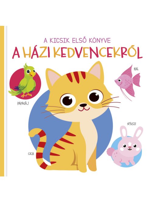 Napraforgó A kicsik első könyve - A házi kedvencekről