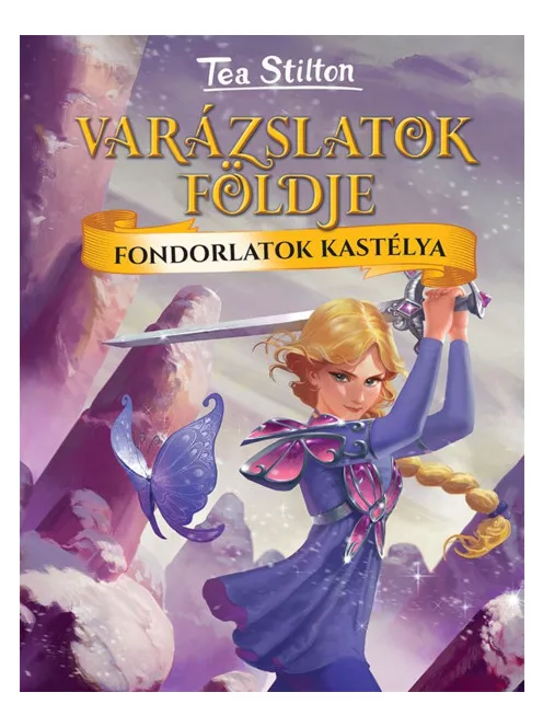 Tea Stilton - Fondorlatok kastélya (Varázslatok földje)