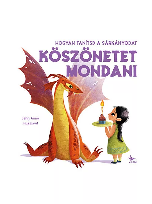 Eleonora Fornasari - Hogyan tanítsd a sárkányodat köszönetet mondani