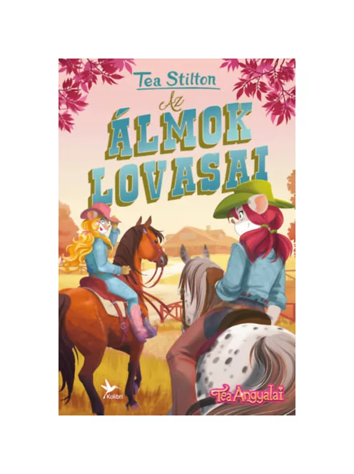 Tea Stilton - Az álmok lovasai (Tea Angyalai)