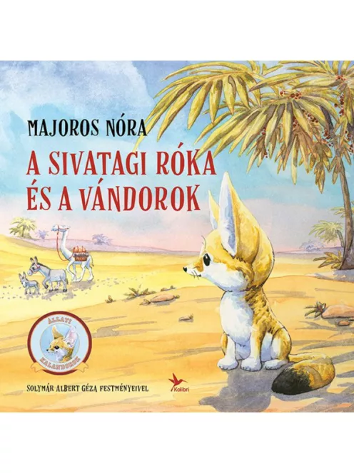 Majoros Nóra - A sivatagi róka és a vándorok (Állati kalandorok)