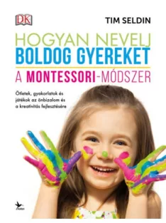  Tim Seldin - Hogyan nevelj boldog gyereket – A Montessori-módszer