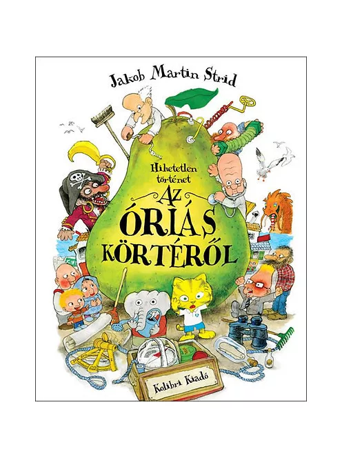 Jakob Martin Strid - Hihetetlen történet az óriás körtéről
