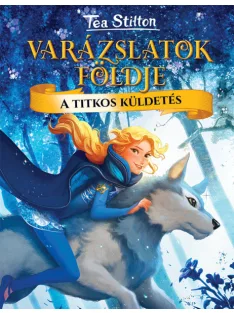 Tea Stilton - A titkos küldetés (Varázslatok földje)