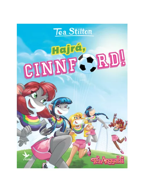 Tea Stilton - Hajrá, Cinnford! (Cinnfordi kalandok)