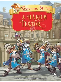 Geronimo Stilton - A három testőr (Geronimo Klasszikusok)