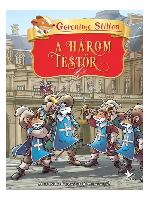 Geronimo Stilton - A három testőr (Geronimo Klasszikusok)
