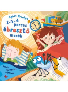 Agócs Orsolya - 2-3-4 perces ébresztő mesék