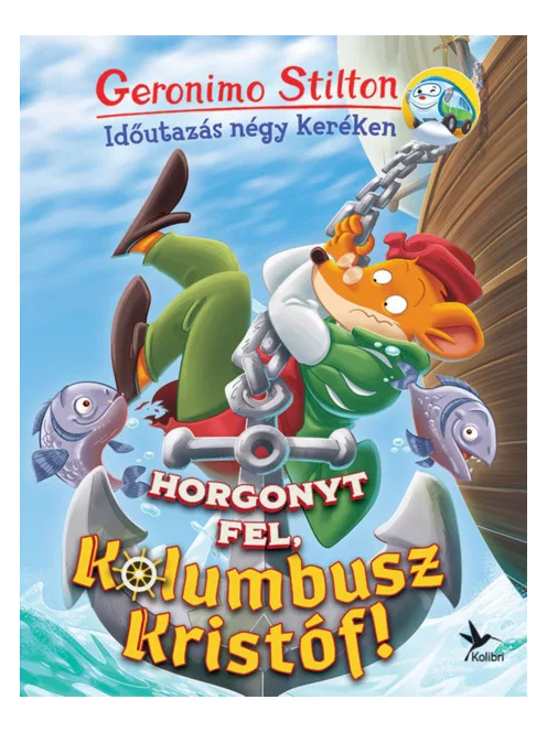 Geronimo Stilton - Horgonyt fel, Kolumbusz Kristóf! (Időutazás négy keréken)