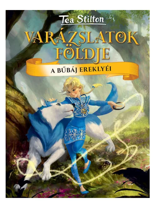 Tea Stilton - A bűbáj ereklyéi (Varázslatok földje)