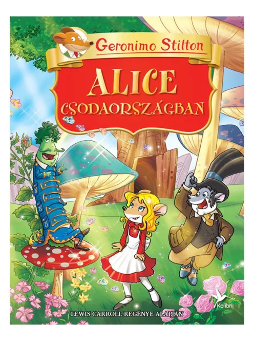 Geronimo Stilton - Alice Csodaországban (Geronimo Klasszikusok)