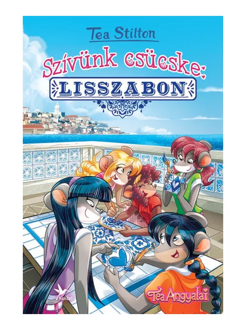Tea Stilton - Szívünk csücske: Lisszabon (Tea Angyalai)