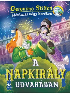  Geronimo Stilton - A Napkirály udvarában (Időutazás négy keréken)