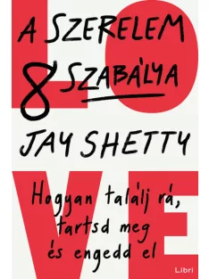   Jay Shetty - A szerelem 8 szabálya – Hogyan találj rá, tartsd meg és engedd el