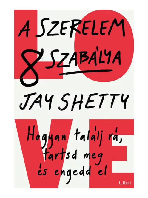 Jay Shetty - A szerelem 8 szabálya – Hogyan találj rá, tartsd meg és engedd el