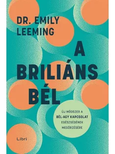   Emily Leeming - A briliáns bél – Új módszer a bél–agy kapcsolat egészségének megőrzésére