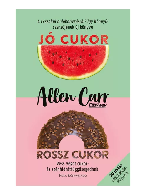Allen Carr - Jó cukor, rossz cukor