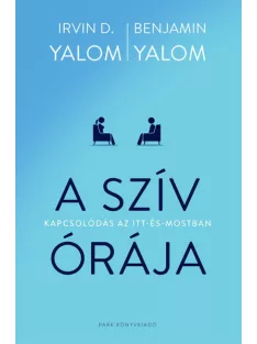   Irvin D. Yalom - A szív órája – Kapcsolódás az itt-és-mostban