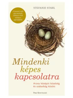   Stefanie Stahl - Mindenki képes kapcsolatra - Arany középút közelség és szabadság között