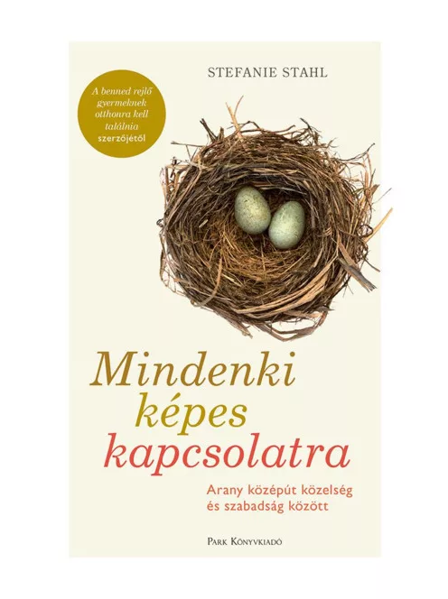 Stefanie Stahl - Mindenki képes kapcsolatra - Arany középút közelség és szabadság között