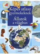 Képes atlasz gyermekeknek - Állatok a világban