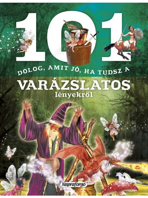 101 dolog, amit jó, ha tudsz a varázslatos lényekről