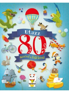 Utazz 80 mesével a Föld körül