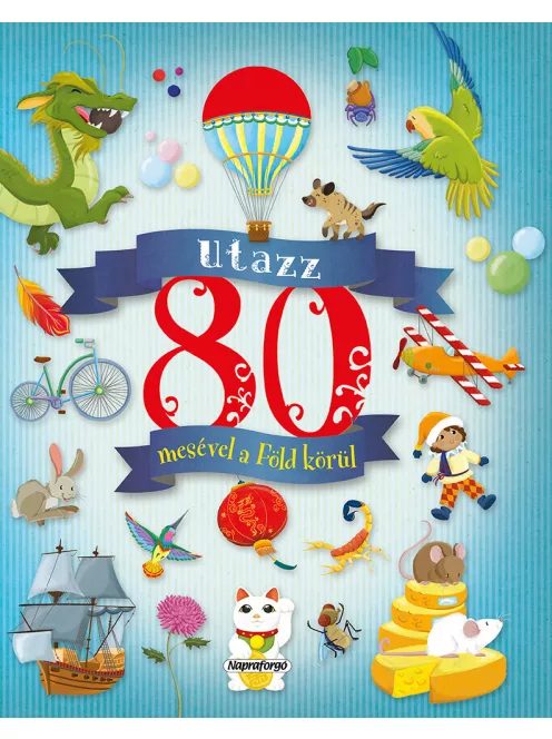 Utazz 80 mesével a Föld körül