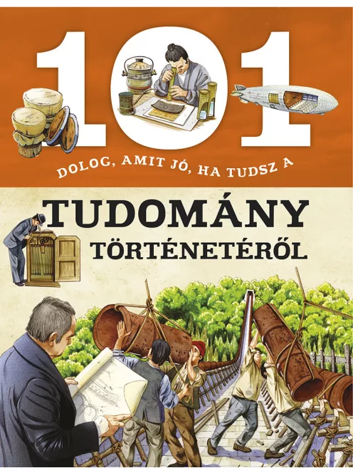 101 dolog, amit jó, ha tudsz a tudomány történetéről