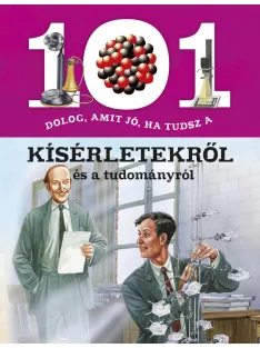   101 dolog, amit jó, ha tudsz a kísérletekről és a tudományról
