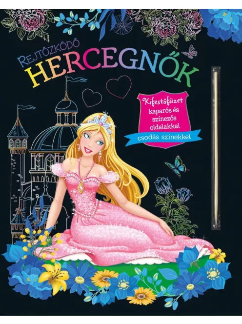 Rejtőzködő hercegnők - Kifestőfüzet kaparós és színezős oldalakkal