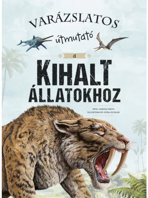 Varázslatos útmutató a kihalt állatokhoz