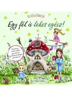 Beszélgetőmesék - Egy fél is lehet egész