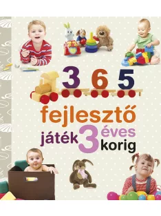   Neveljünk egészséges gyereket - 365 fejlesztő játék 3 éves korig (ÚJ)