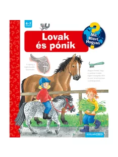   Scolar kiadó - Andrea Erne - Lovak és pónik – Mit? Miért? Hogyan? (13.)