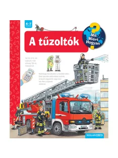   Scolar kiadó - Andrea Erne - A tűzoltók – Mit? Miért? Hogyan? (15.)