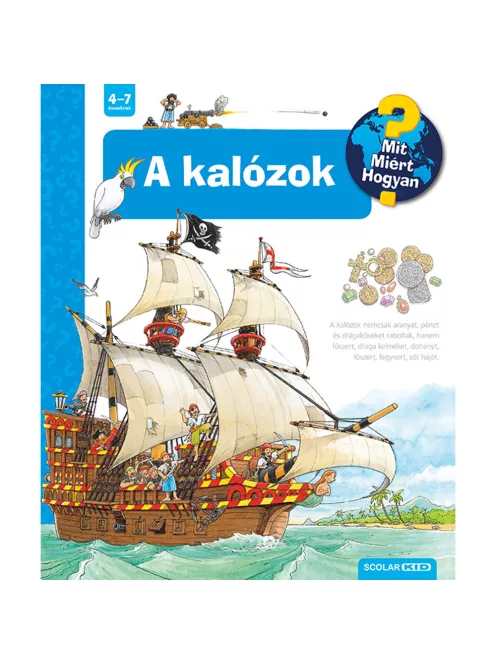 Scolar kiadó - Andrea Erne - A kalózok – Mit? Miért? Hogyan? (19.)