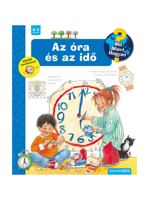 Scolar kiadó - Angela Weinhold - Az óra és az idő – Mit? Miért? Hogyan? (6.)