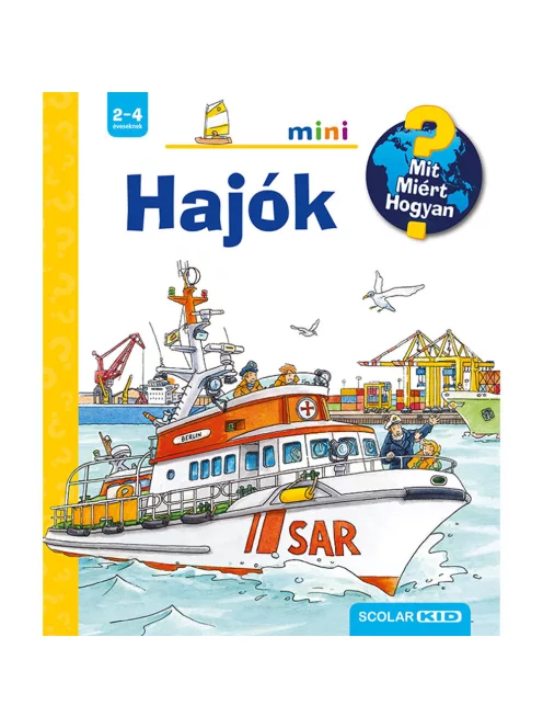 Scolar kiadó - Andrea Erne - Hajók – Mit? Miért? Hogyan? Mini (2.)