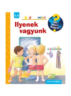   Scolar kiadó - Doris Rübel - Ilyenek vagyunk – Mit? Miért? Hogyan? Mini (5.)