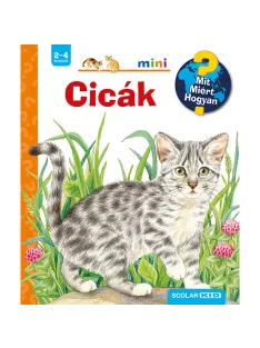   Scolar kiadó - Patricia Mennen - Cicák – Mit? Miért? Hogyan? Mini (7.)