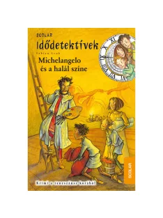   Scolar kiadó - Fabian Lenk - Michelangelo és a halál színe (Idődetektívek 9.)