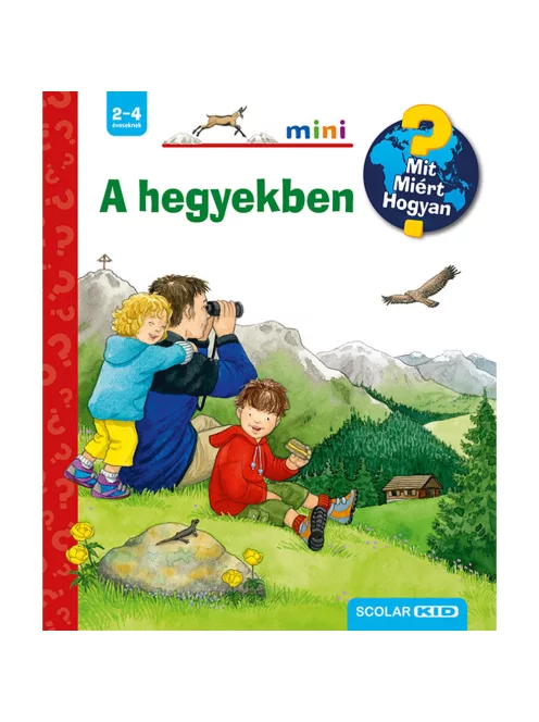 Scolar kiadó - Andrea Erne - A hegyekben – Mit? Miért? Hogyan? Mini (14.)