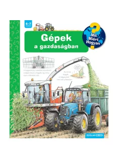   Scolar kiadó - Andrea Erne - Gépek a gazdaságban – Mit? Miért? Hogyan? (33.)