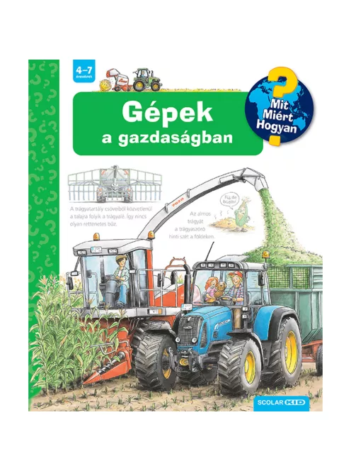 Scolar kiadó - Andrea Erne - Gépek a gazdaságban – Mit? Miért? Hogyan? (33.)