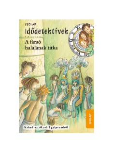   Scolar kiadó - Fabian Lenk - A fáraó halálának titka (Idődetektívek 11.)