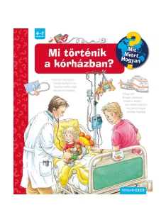   Scolar kiadó - Andrea Erne - Mi történik a kórházban? – Mit? Miért? Hogyan? (34.)