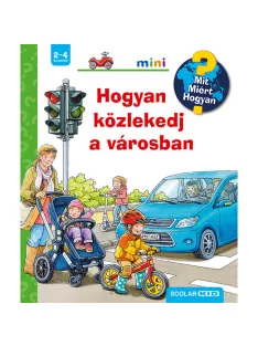   Scolar kiadó - Peter Nieländer - Hogyan közlekedj a városban – Mit? Miért? Hogyan? Mini (25.)