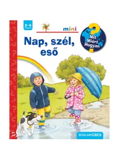   Scolar kiadó - Patricia Mennen - Nap, szél, eső – Mit? Miért? Hogyan? Mini (27.)