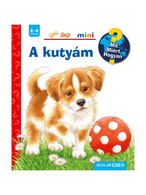 Scolar kiadó - Patricia Mennen - A kutyám – Mit? Miért? Hogyan? Mini (29.)